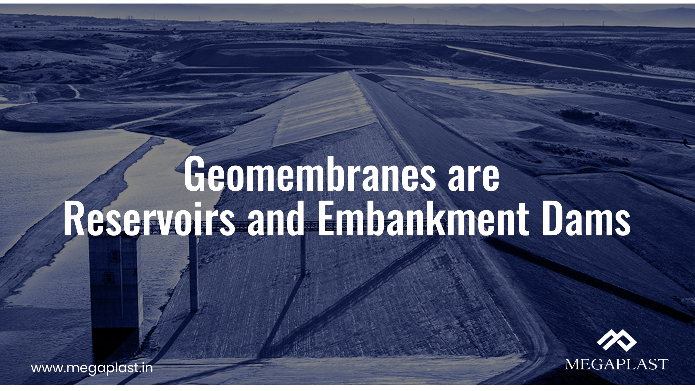Geomembranes for Reservoirs and Embankment Dams